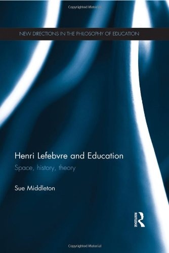Henri Lefebvre and Education: Space, history, theory (New Directions in the Philosophy of Education)