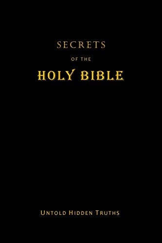 SECRETS of the HOLY BIBLE: Untold Hidden Truths