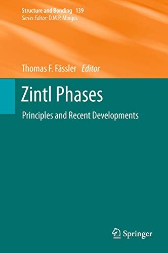 Zintl Phases: Principles and Recent Developments (Structure and Bonding (139))