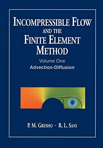 Incompressible Flow and the Finite Element Method, Volume 1, Advection-Diffusion and Isothermal Laminar Flow