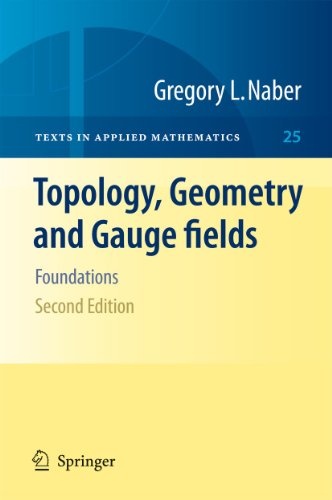 Topology, Geometry and Gauge fields: Foundations (Texts in Applied Mathematics, 25)