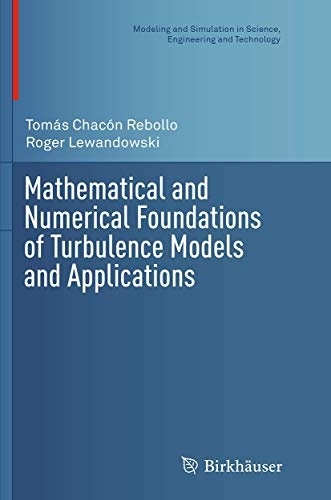 Mathematical and Numerical Foundations of Turbulence Models and Applications (Modeling and Simulation in Science, Engineering and Technology)