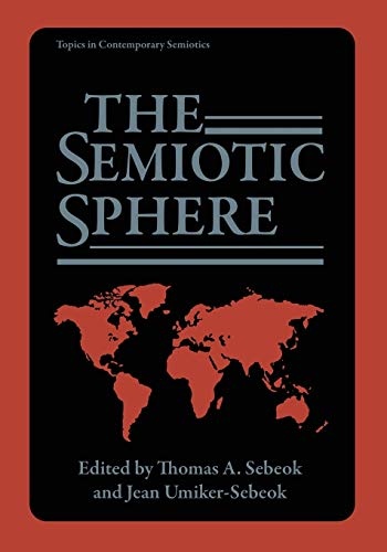 The Semiotic Sphere (Topics in Contemporary Semiotics)