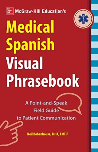 McGraw-Hill Education's Medical Spanish Visual Phrasebook: 825 Questions & Responses