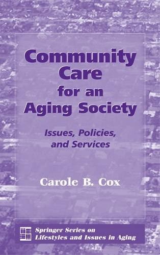 Community Care for an Aging Society: Issues, Policies, and Services (Springer Series on Lifestyles and Issues in Aging)