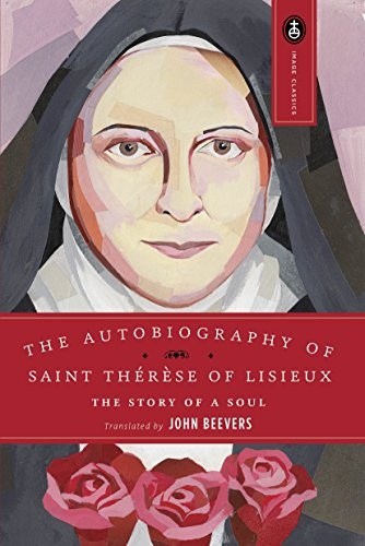 The Autobiography of Saint Therese of Lisieux: The Story of a Soul