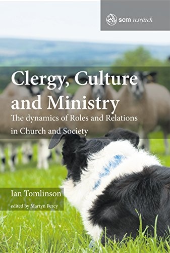 Clergy, Culture and Ministry: The Dynamics of Roles and Relations in Church and Society (SCM Research (3))