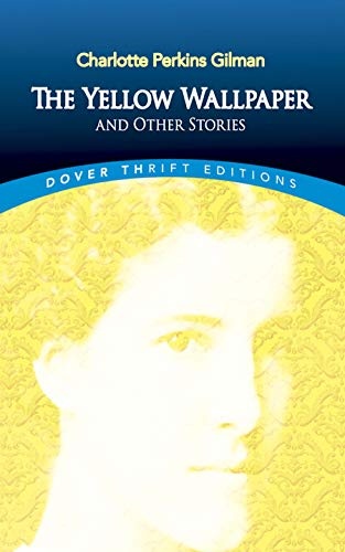 The Yellow Wallpaper and Other Stories (Dover Thrift Editions)
