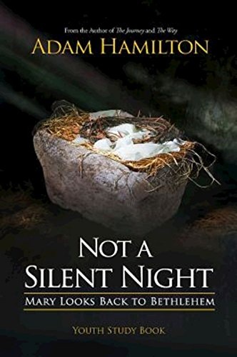 Not a Silent Night Youth Study Book: Mary Looks Back to Bethlehem (Not a Silent Night Advent series)