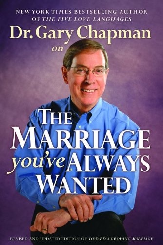 Dr. Gary Chapman on The Marriage You've Always Wanted