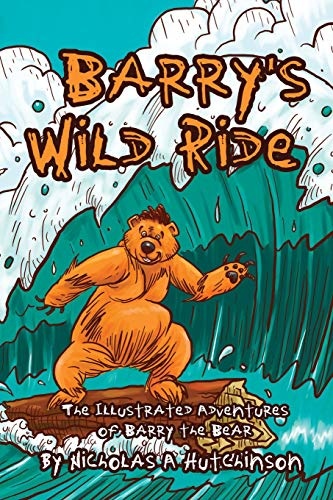 Barry's Wild Ride: The Illustrated Adventures of Barry the Bear