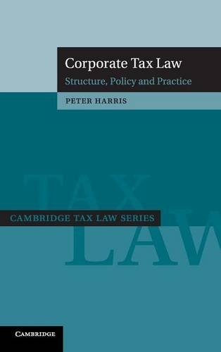 Corporate Tax Law: Structure, Policy and Practice (Cambridge Tax Law Series)