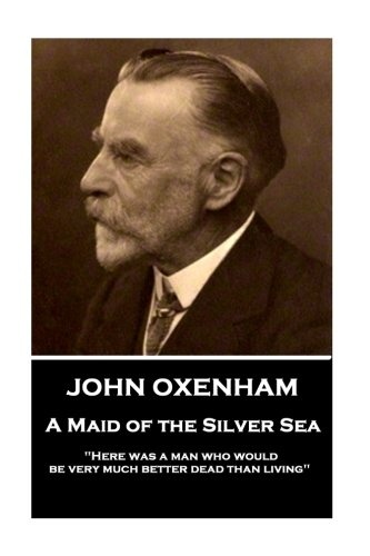 John Oxenham - a Maid of the Silver Sea