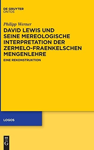 David Lewis Und Seine Mereologische Interpretation Der Zermelo-Fraenkelschen Mengenlehre (Logos) (German Edition)