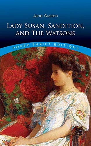 Lady Susan, Sanditon and The Watsons (Dover Thrift Editions: Classic Novels)