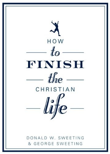 How to Finish the Christian Life: Following Jesus in the Second Half (How to the Christian Life)