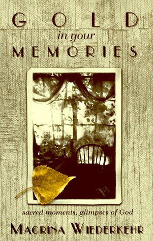 Gold in Your Memories: Sacred Moments, Glimpses of God