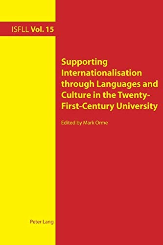 Supporting Internationalisation through Languages and Culture in the Twenty-First-Century University (Intercultural Studies and Foreign Language Learning)