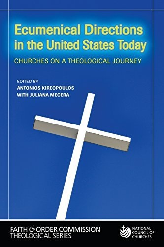 Ecumenical Directions in the United States Today: Churches on a Theological Journey (Faith and Order Commission Theological)