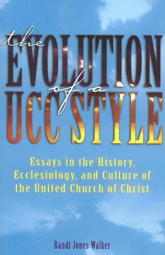 The Evolution of a Ucc Style: Essays in the History, Ecclesiology, and Culture of the United Church of Christ