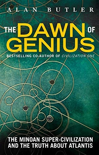 The Dawn of Genius: The Minoan Super-Civilization and the Truth About Atlantis