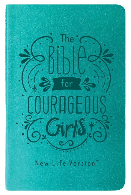 The Bible for Courageous Girls: New Life Version