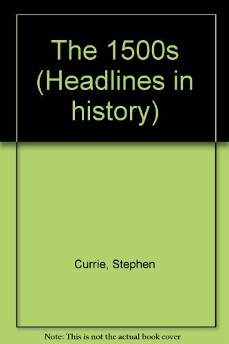 The 1500s (Headlines in History)