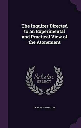 The Inquirer Directed to an Experimental and Practical View of the Atonement