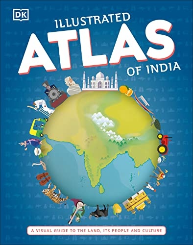 Illustrated Atlas of India: A Visual Guide to the Land, Its People and Culture