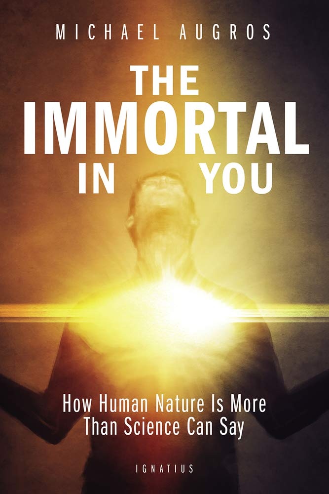 The Immortal in You: How Human Nature Is More Than Science Can Say