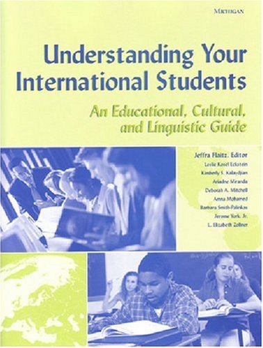 Understanding Your International Students: An Educational, Cultural, and Linguistic Guide (Michigan Teacher Resource)