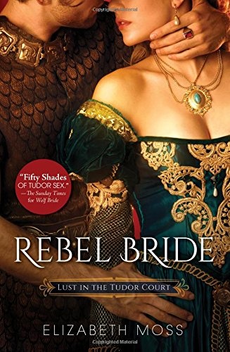 Rebel Bride (Lust in the Tudor Court)