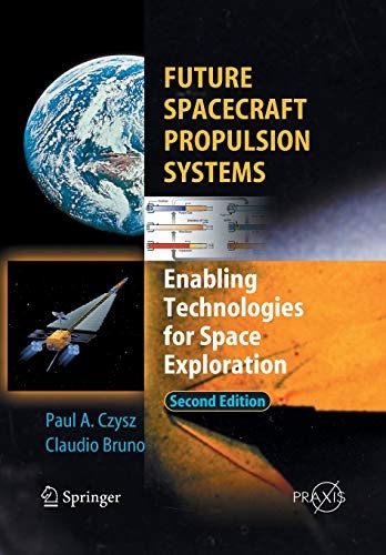 Future Spacecraft Propulsion Systems: Enabling Technologies for Space Exploration (Springer Praxis Books)