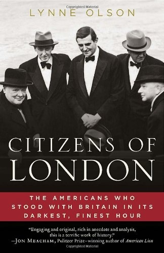 Citizens of London: How Britain was Rescued in Its Darkest, Finest Hour