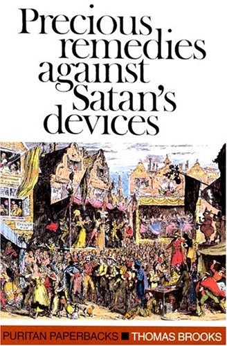Precious Remedies Against Satan's Devices (Puritan Paperbacks)