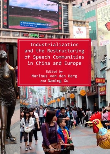 Industrialization and the Restructuring of Speech Communities in China and Europe