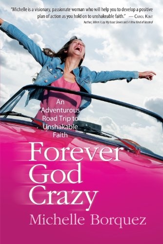 Forever God Crazy: An Adventurous Road Trip to Unshakable Faith