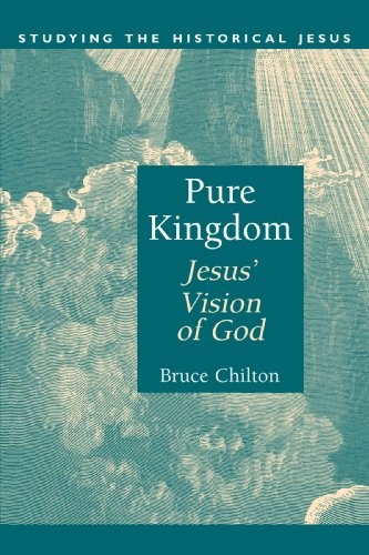 Pure Kingdom: Jesus' Vision of God (Studying the Historical Jesus)