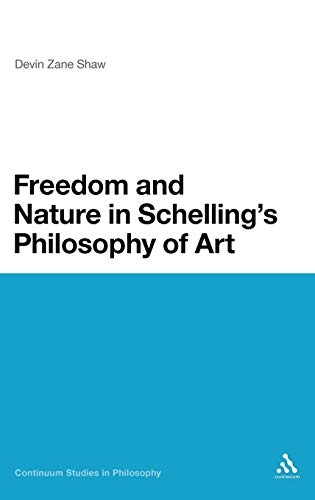 Freedom and Nature in Schelling's Philosophy of Art (Continuum Studies in Philosophy, 43)