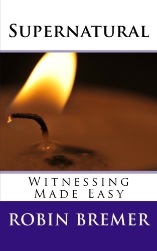 Supernatural Witnessing Made Easy (Kingdom Joy Series) (Volume 1)