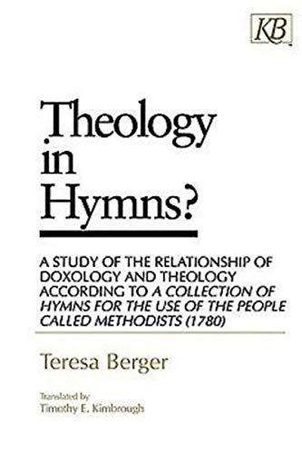 Theology in Hymns?: A Study of the Relationship of Doxology and Theology According to A Collection of Hymns for the Use of the People Called Methodists (1780)