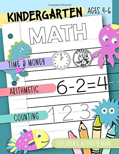 Kindergarten Math: Time & Money, Arithmetic, Counting: Children's Activity Book Ages 4-6: A Beginner Mathematics Kids Workbook for Self Study & Homeschool