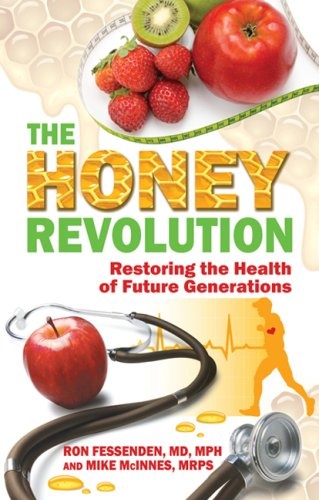 The Honey Revolution: Restoring the Health of Future Generations by Ron Fessenden, Mike McInnes (2009) Paperback