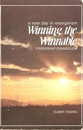 Winning The Winnable Friendship Evangelism