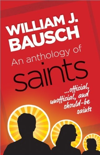 An Anthology of Saints: Official, Unofficial, and Should-Be Saints