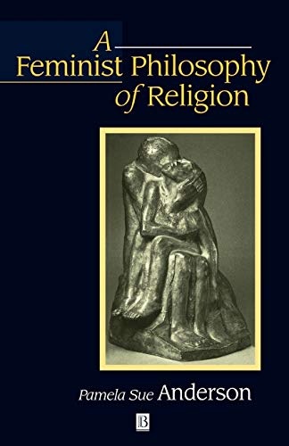 A Feminist Philosophy of Religion: The Rationality and Myths of Religious Belief