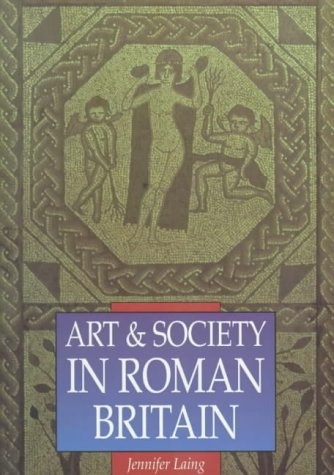 Art & Society in Roman Britain (Sutton Illustrated History Paperbacks)
