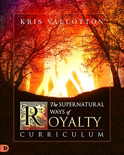 The Supernatural Ways of Royalty Curriculum: Discovering Your Rights and Privileges of Being a Son or Daughter of God