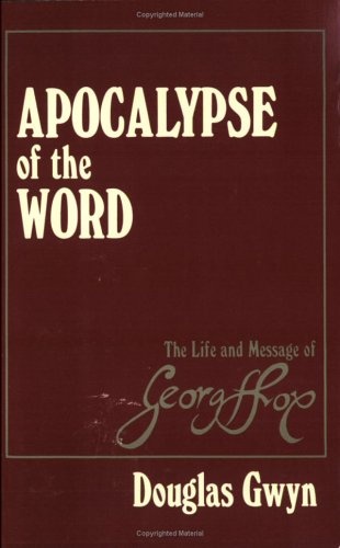 Apocalypse of the Word: The Life and Message of George Fox (1624-1691)