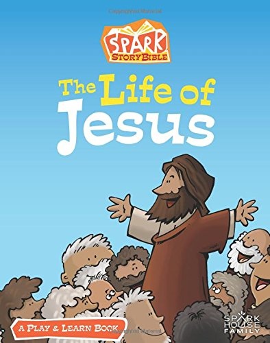 The Life of Jesus: A Spark Story Bible Play and Learn Book
